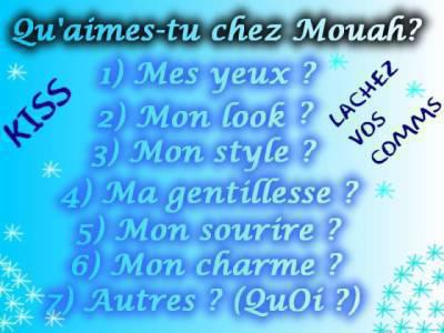 qu'aimes-tu chez mouah!!