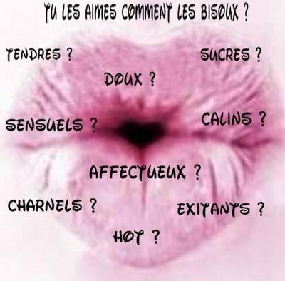 tu les aimes comment tes bisoux ?